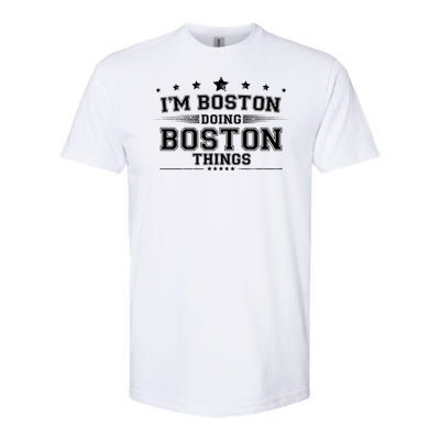 Im Boston Doing Boston Things Softstyle CVC T-Shirt