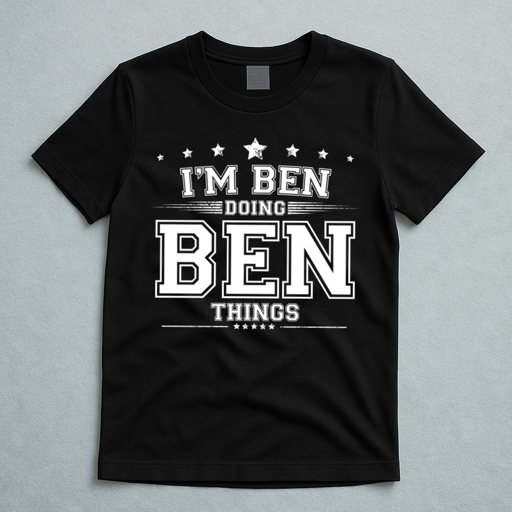 Im Ben Doing Ben Things T-Shirt