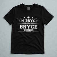 Im Bryce Doing Bryce Things T-Shirt
