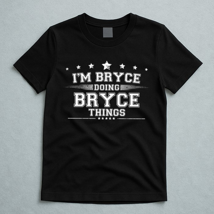 Im Bryce Doing Bryce Things T-Shirt