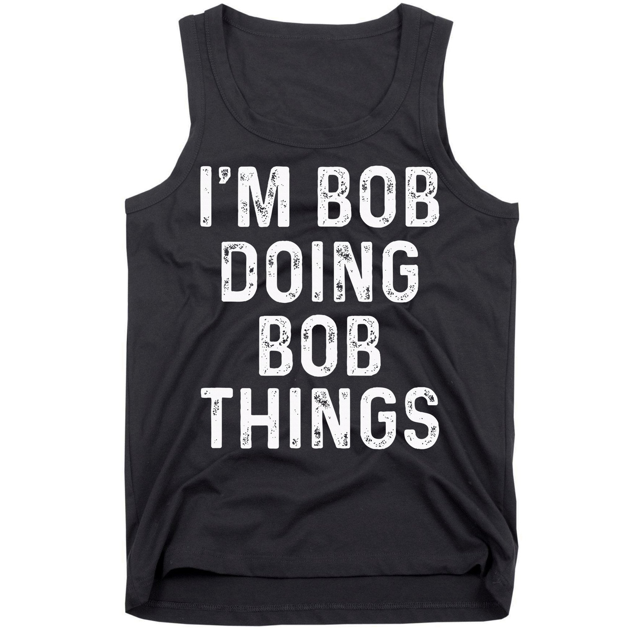 IM Bob Doing Bob Things Funny Tank Top