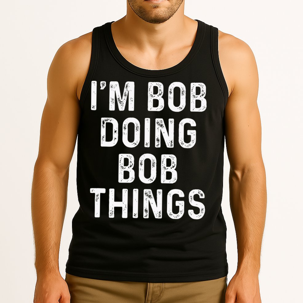 IM Bob Doing Bob Things Funny Tank Top
