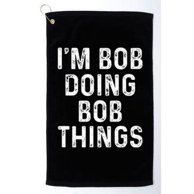 IM Bob Doing Bob Things Funny Platinum Collection Golf Towel