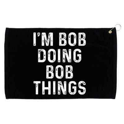 IM Bob Doing Bob Things Funny Grommeted Golf Towel