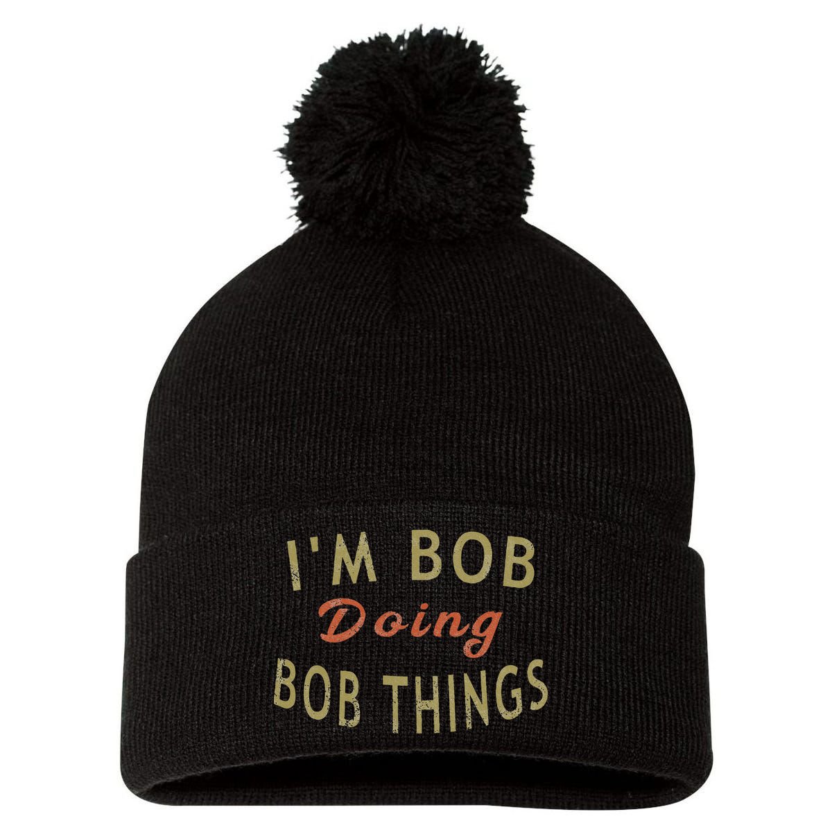 Im Bob Doing Bob Things Funny Saying Gift Holiday Pom Pom 12in Knit Beanie