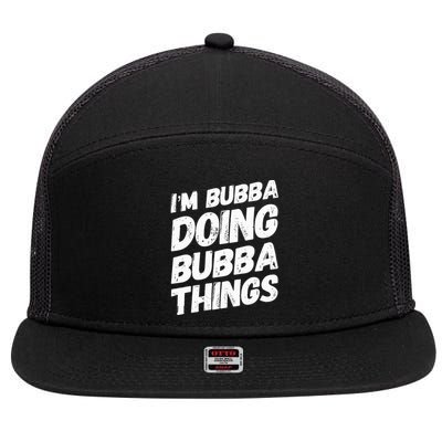 IM Bubba Doing Bubba Things Personalized Name Bubba Gifts 7 Panel Mesh Trucker Snapback Hat