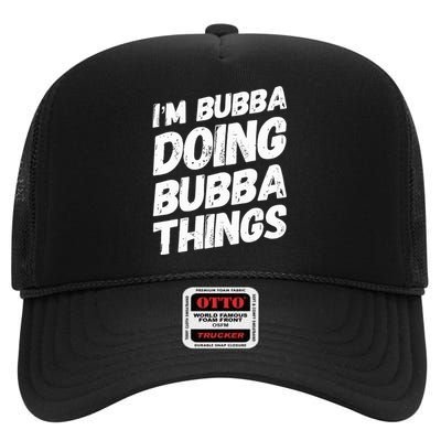 IM Bubba Doing Bubba Things Personalized Name Bubba Gifts High Crown Mesh Back Trucker Hat