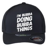 IM Bubba Doing Bubba Things Personalized Name Bubba Gifts Flexfit Unipanel Trucker Cap