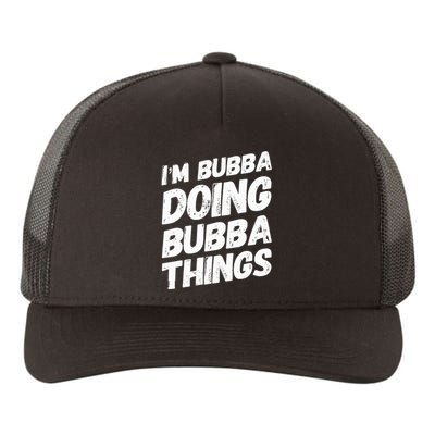 IM Bubba Doing Bubba Things Personalized Name Bubba Gifts Yupoong Adult 5-Panel Trucker Hat