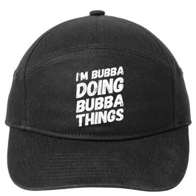 IM Bubba Doing Bubba Things Personalized Name Bubba Gifts 7-Panel Snapback Hat