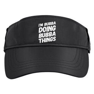 IM Bubba Doing Bubba Things Personalized Name Bubba Gifts Adult Drive Performance Visor