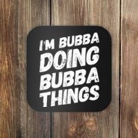 IM Bubba Doing Bubba Things Personalized Name Bubba Gifts Coaster