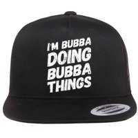 IM Bubba Doing Bubba Things Personalized Name Bubba Gifts Flat Bill Trucker Hat