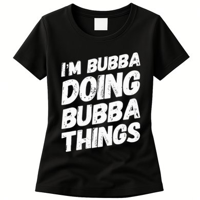 IM Bubba Doing Bubba Things Personalized Name Bubba Gifts Womens T-Shirt