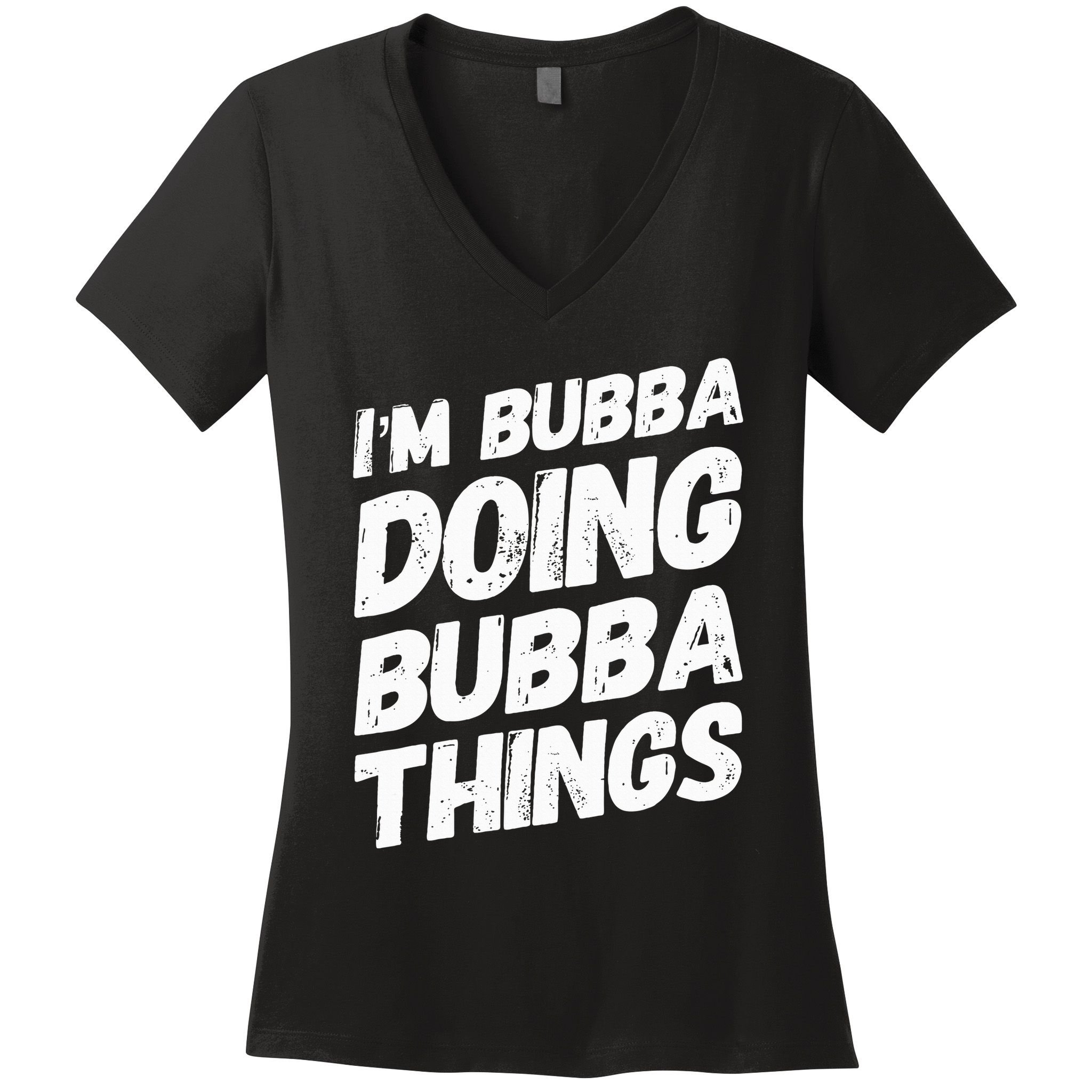 IM Bubba Doing Bubba Things Personalized Name Bubba Gifts Women's V-Neck T-Shirt