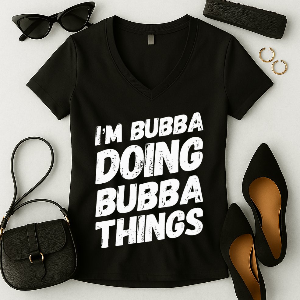 IM Bubba Doing Bubba Things Personalized Name Bubba Gifts Women's V-Neck T-Shirt