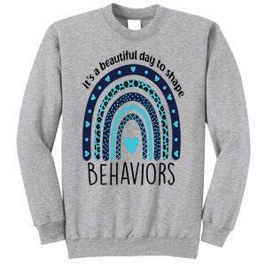 It's Beautiful Day To Shape Behaviors ABA Therapist Rainbow Tall Sweatshirt