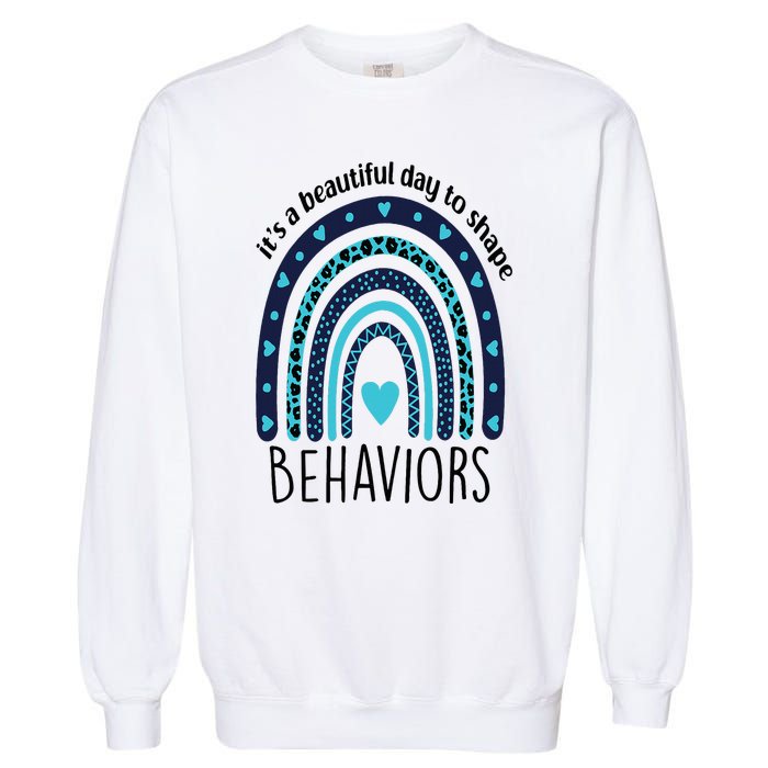 It's Beautiful Day To Shape Behaviors ABA Therapist Rainbow Garment-Dyed Sweatshirt