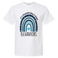 It's Beautiful Day To Shape Behaviors ABA Therapist Rainbow Garment-Dyed Heavyweight T-Shirt