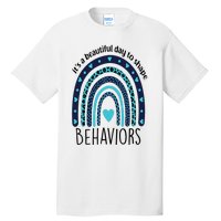 It's Beautiful Day To Shape Behaviors ABA Therapist Rainbow Tall T-Shirt