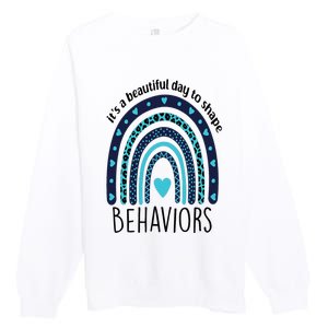 It's Beautiful Day To Shape Behaviors ABA Therapist Rainbow Premium Crewneck Sweatshirt