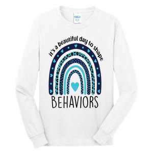 It's Beautiful Day To Shape Behaviors ABA Therapist Rainbow Tall Long Sleeve T-Shirt