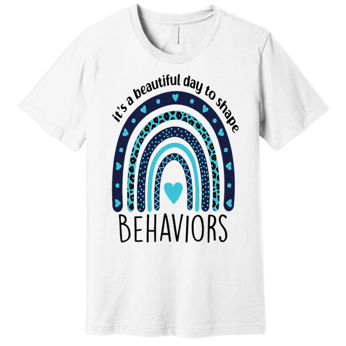 It's Beautiful Day To Shape Behaviors ABA Therapist Rainbow Premium T-Shirt