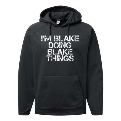 IM Blake Doing Blake Things Funny Birthday Name Gift Idea Performance Fleece Hoodie