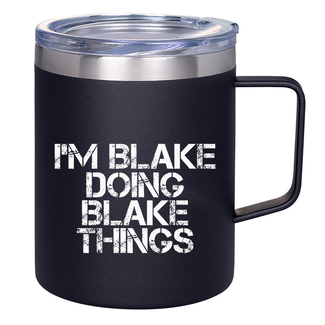 IM Blake Doing Blake Things Funny Birthday Name Gift Idea 12oz Stainless Steel Coffee Mug