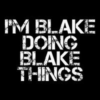 IM Blake Doing Blake Things Funny Birthday Name Gift Idea Womens Tank Top