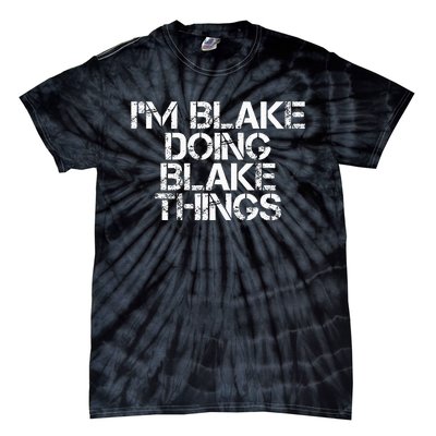 IM Blake Doing Blake Things Funny Birthday Name Gift Idea Tie-Dye T-Shirt