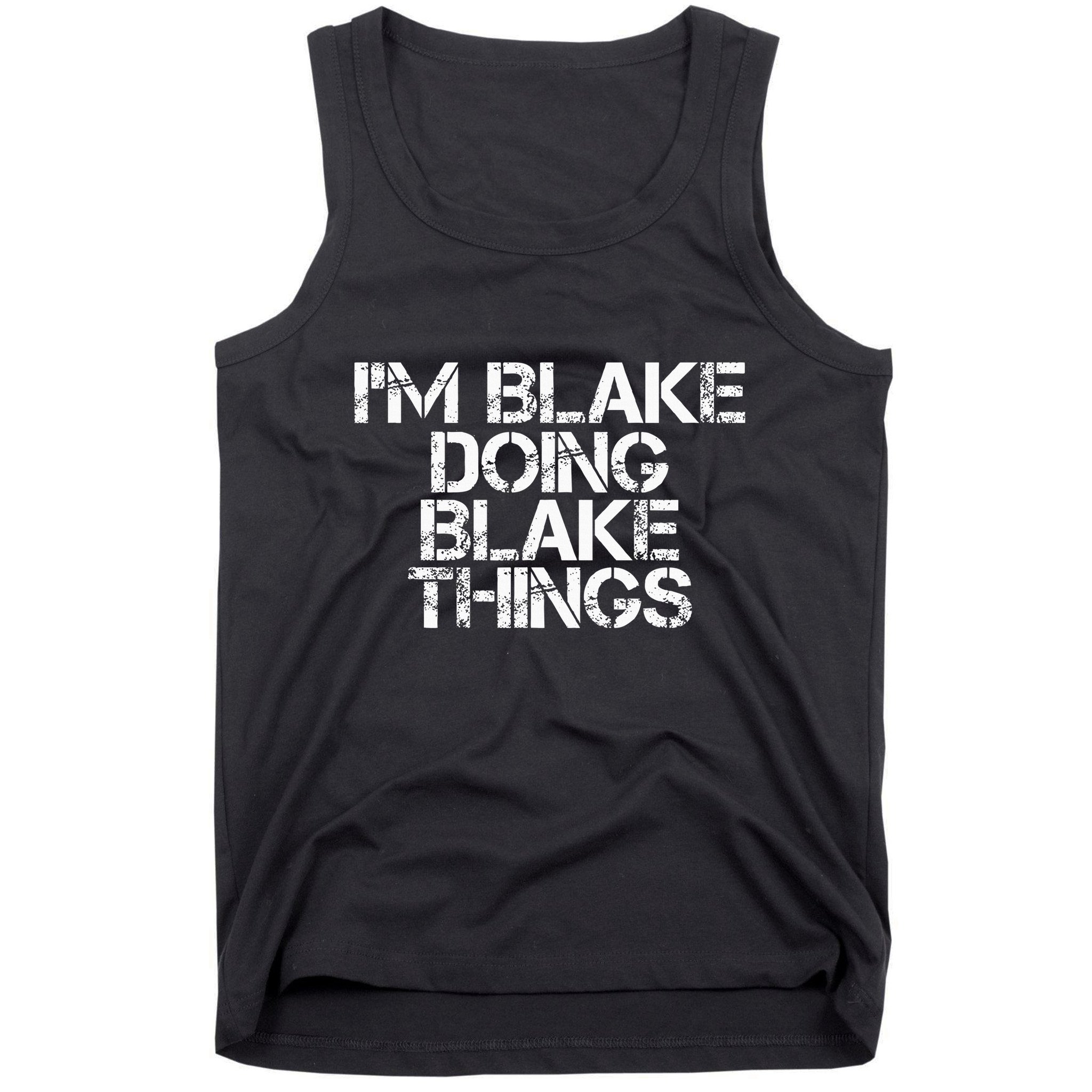 IM Blake Doing Blake Things Funny Birthday Name Gift Idea Tank Top