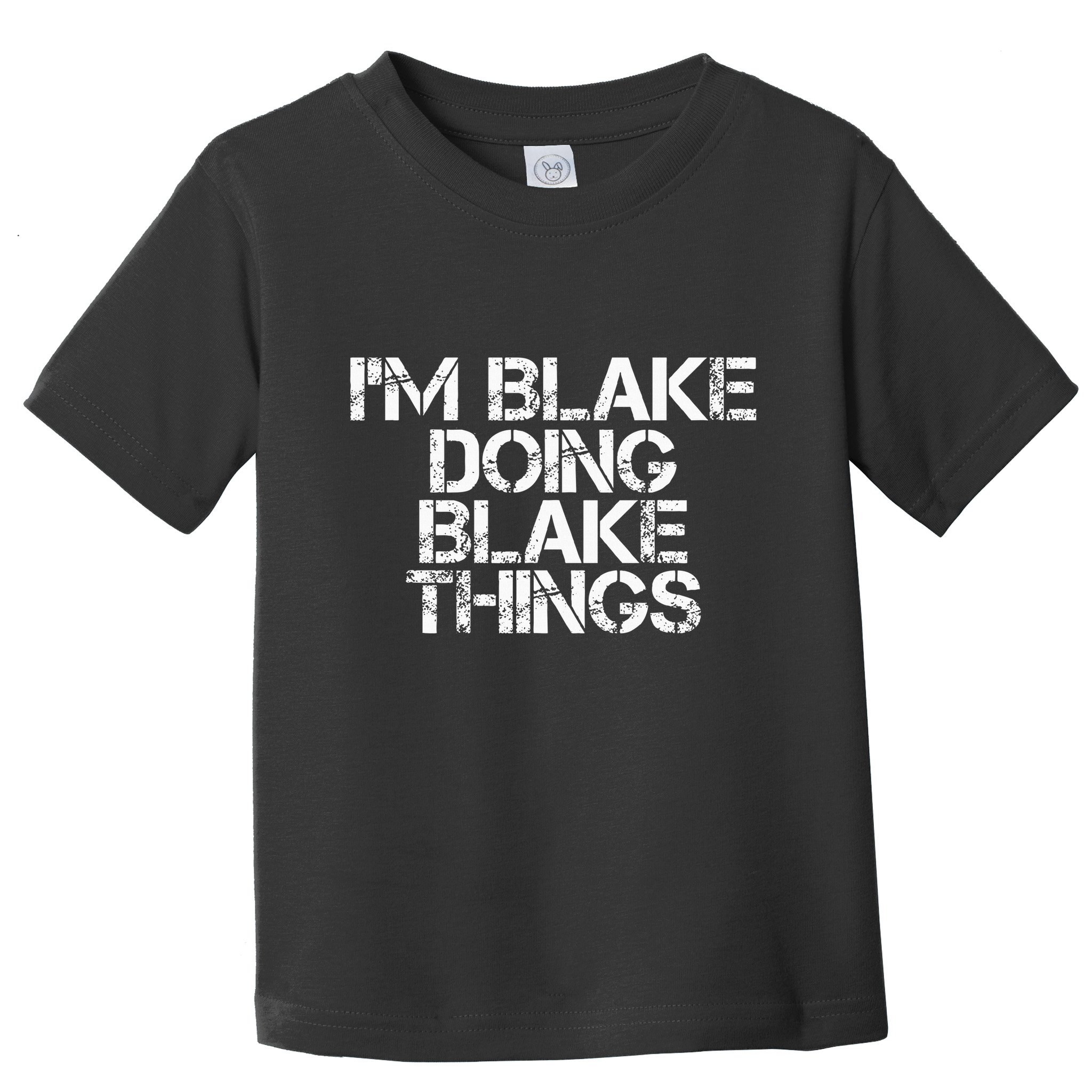 IM Blake Doing Blake Things Funny Birthday Name Gift Idea Toddler T-Shirt