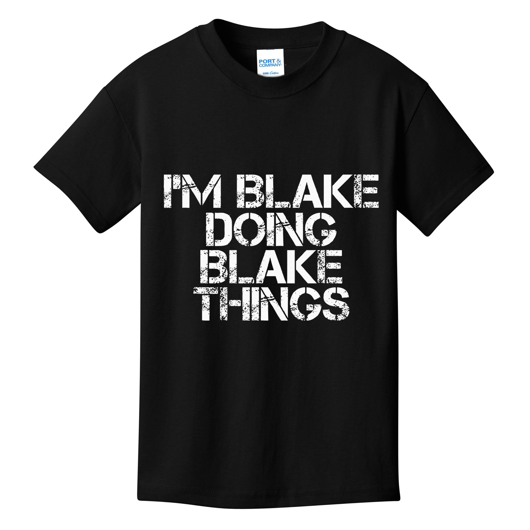 IM Blake Doing Blake Things Funny Birthday Name Gift Idea Kids T-Shirt