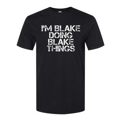 IM Blake Doing Blake Things Funny Birthday Name Gift Idea Softstyle CVC T-Shirt