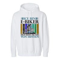 Ice Bin Ebiker Mich Siehst Du Nur Von Hinten Garment-Dyed Fleece Hoodie