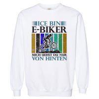 Ice Bin Ebiker Mich Siehst Du Nur Von Hinten Garment-Dyed Sweatshirt