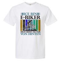 Ice Bin Ebiker Mich Siehst Du Nur Von Hinten Garment-Dyed Heavyweight T-Shirt