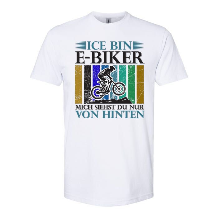 Ice Bin Ebiker Mich Siehst Du Nur Von Hinten Softstyle CVC T-Shirt