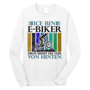 Ice Bin Ebiker Mich Siehst Du Nur Von Hinten Long Sleeve Shirt