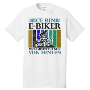 Ice Bin Ebiker Mich Siehst Du Nur Von Hinten Tall T-Shirt