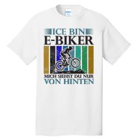 Ice Bin Ebiker Mich Siehst Du Nur Von Hinten Tall T-Shirt