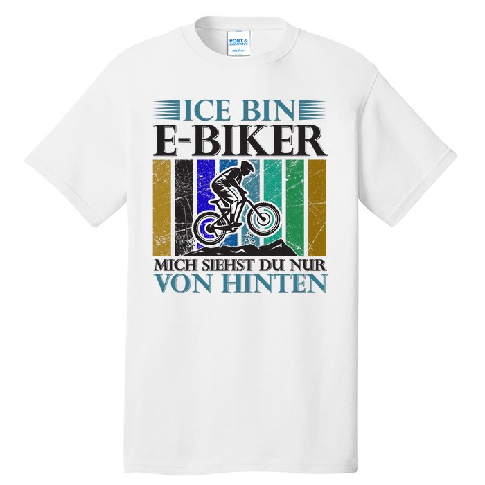 Ice Bin Ebiker Mich Siehst Du Nur Von Hinten Tall T-Shirt