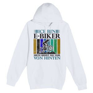 Ice Bin Ebiker Mich Siehst Du Nur Von Hinten Premium Pullover Hoodie