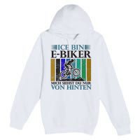 Ice Bin Ebiker Mich Siehst Du Nur Von Hinten Premium Pullover Hoodie