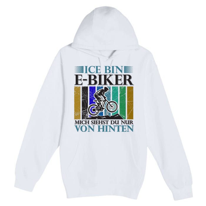 Ice Bin Ebiker Mich Siehst Du Nur Von Hinten Premium Pullover Hoodie