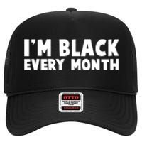 I'm Black Every Month High Crown Mesh Back Trucker Hat