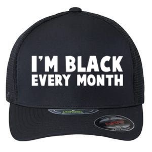 I'm Black Every Month Flexfit Unipanel Trucker Cap