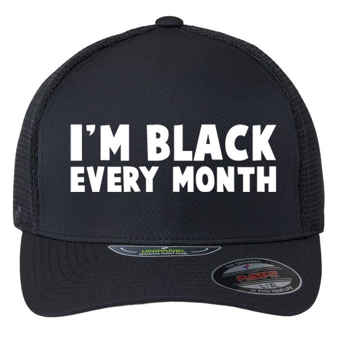 I'm Black Every Month Flexfit Unipanel Trucker Cap