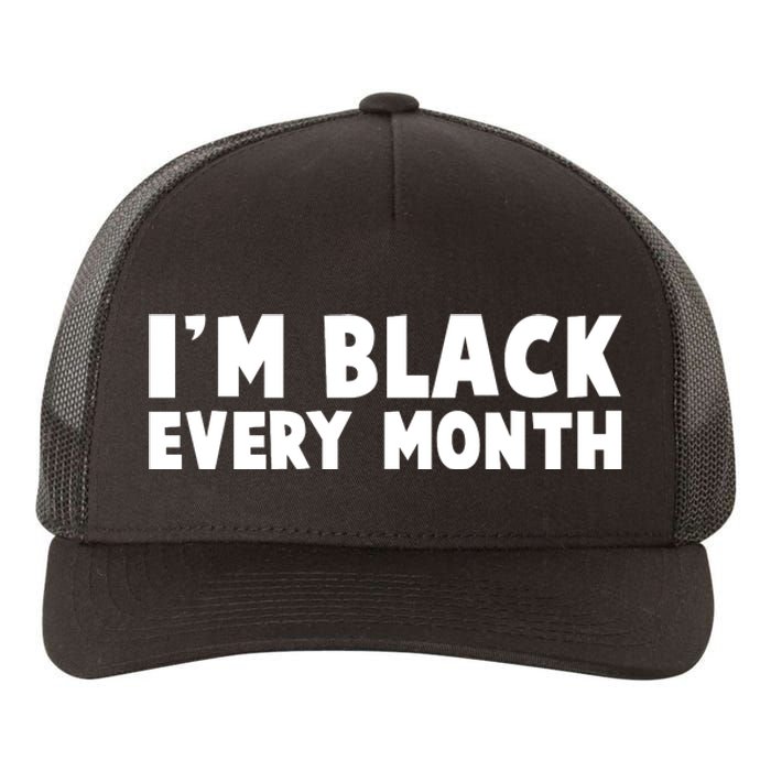 I'm Black Every Month Yupoong Adult 5-Panel Trucker Hat